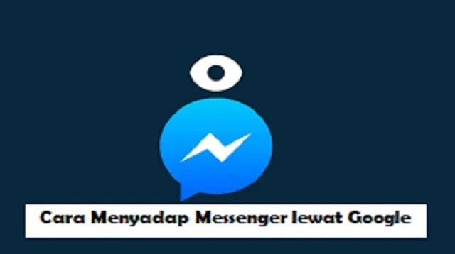 Cara Menyadap Messenger lewat Google