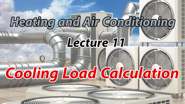 شرح مادة Air Conditioning Engineering Lecture 11 Cooling Load Calculation (Part 1)