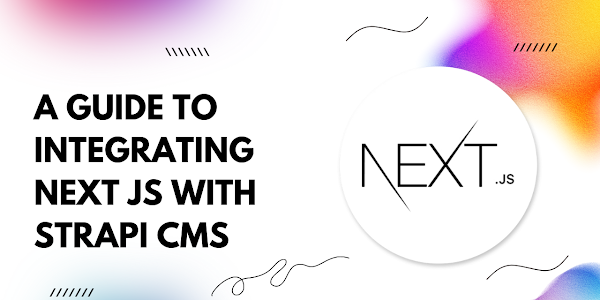 Integrating Next.js with Strapi CMS