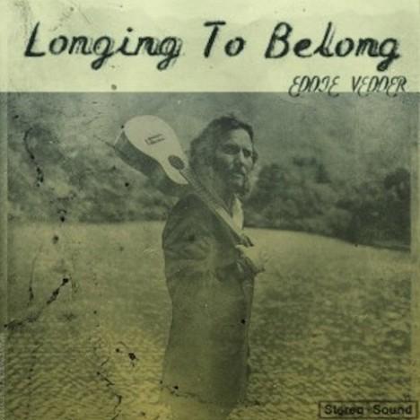 eddie vedder longing to belong. “Longing to Belong”: Eddie