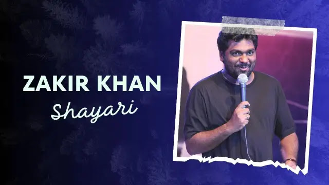 Zakir Khan Shayari - Best 120+ Zakir Khan Shayari In Hindi