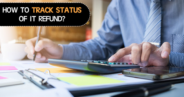 How to Track Status of IT Refund?