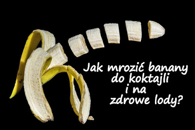 Jak mrozić banany do koktajli i na zdrowe lody?