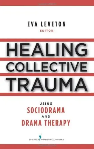 Healing Collective Trauma Using Sociodrama and Drama Therapy PDF