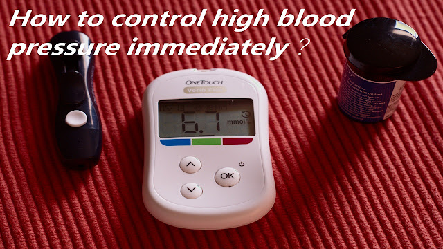 How to control high blood pressure immediately