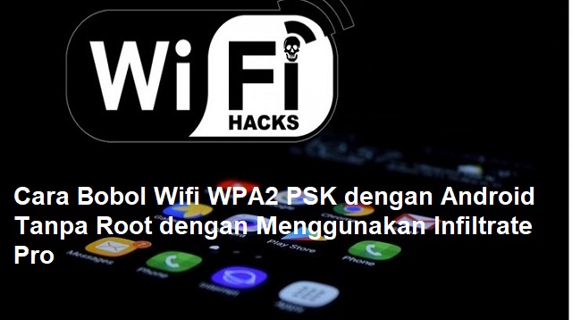 Cara Bobol Wifi WPA2 PSK dengan Android Tanpa Root