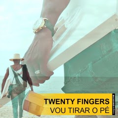 Twenty Fingers - Vou Tirar o Pé (2017)