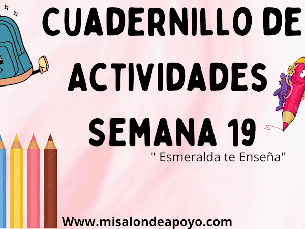 Semana 19: Cuadernillo de Actividades 4to Grado "Esmeralda te Enseña"