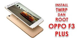 Install TWRP Dan ROOT OPPO F3 Plus