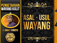 Asal - Usul Wayang Kulit - Ki Ghaib Siswoyo