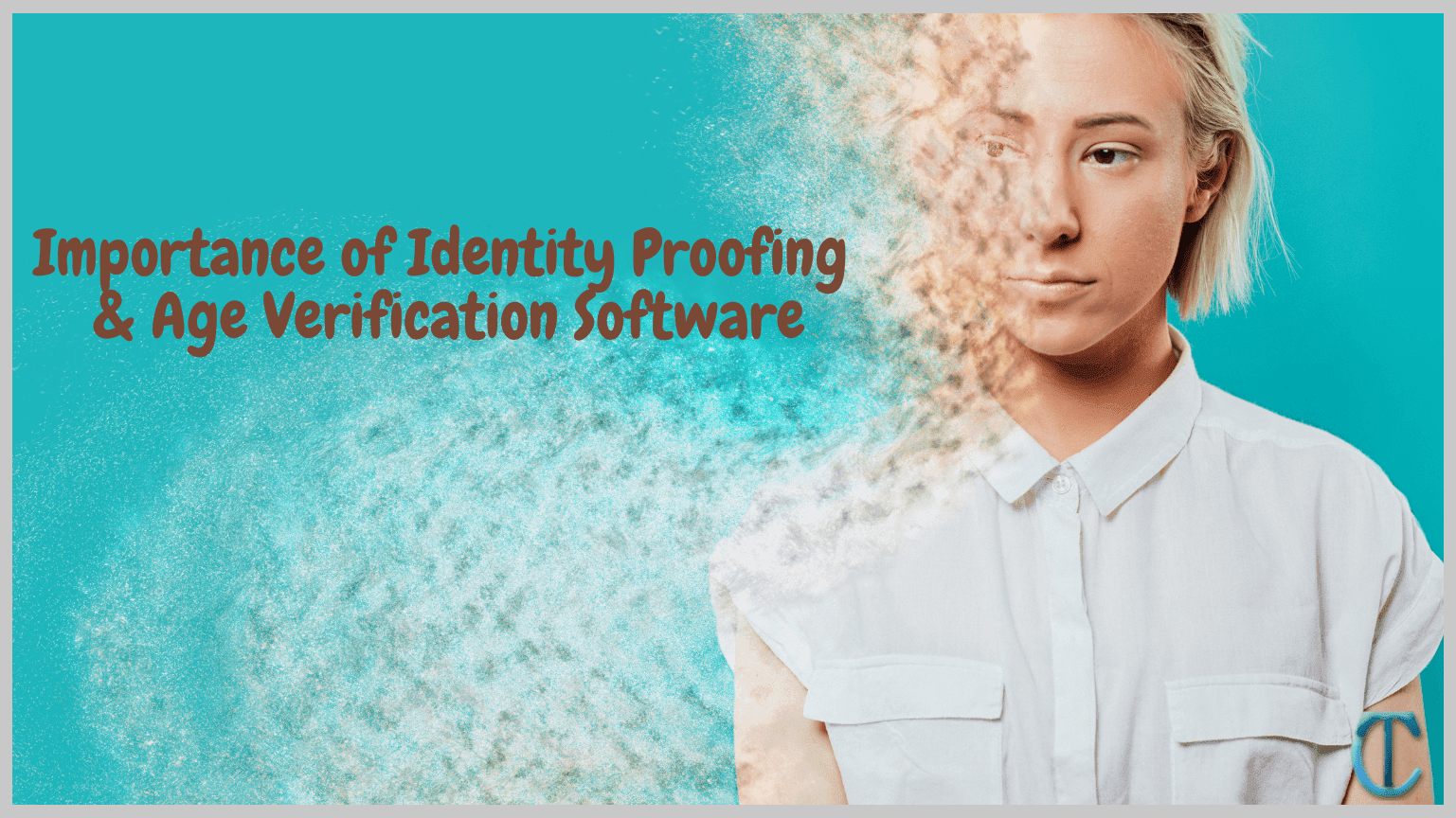 Importance of Identity Proofing and Age Verification Software