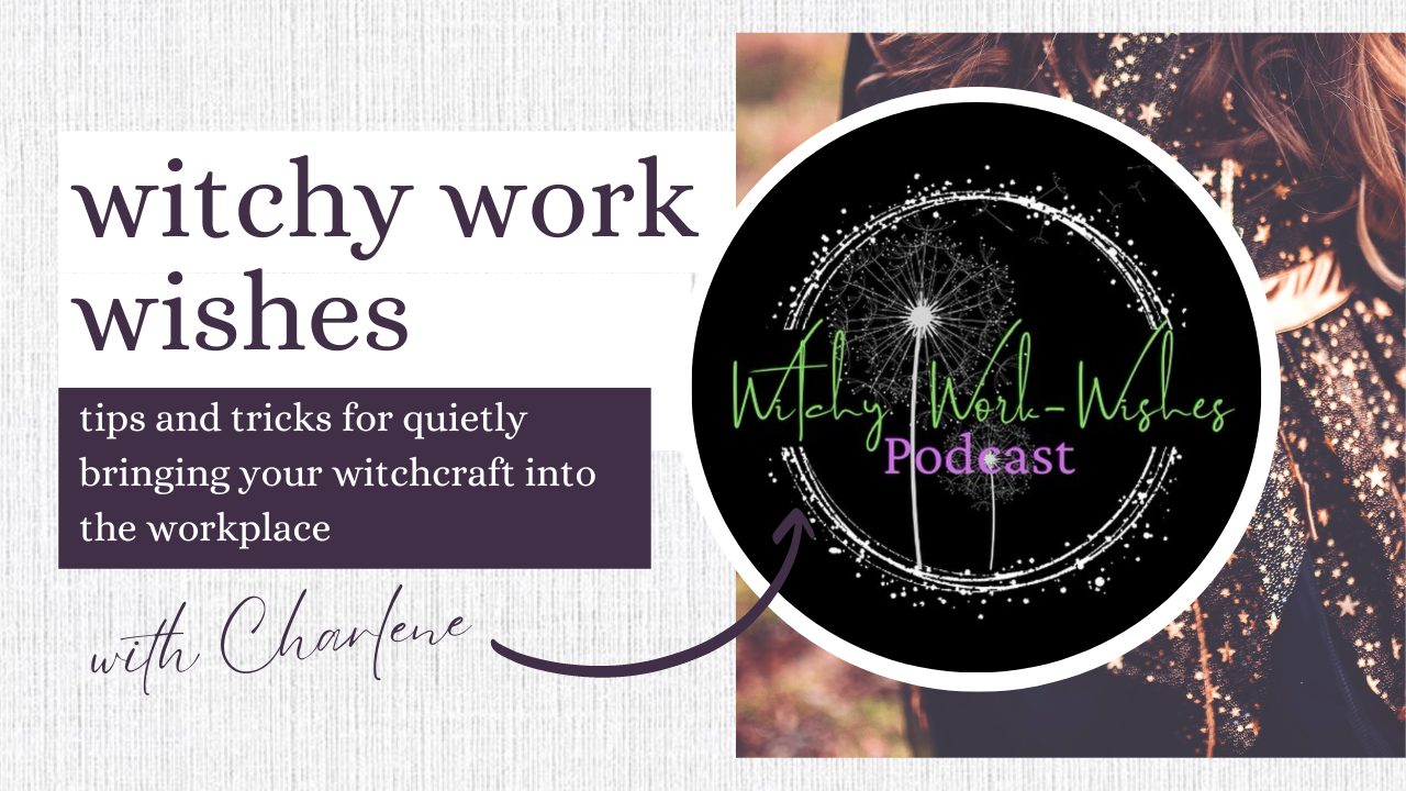 Witchy Work Wishes with Charlene