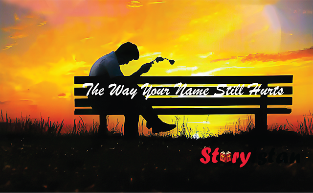 The Way Your Name Still Hurts