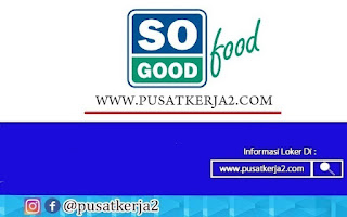 Lowongan Kerja PT So Good Food (Japfa Group) Bulan Mei 2022