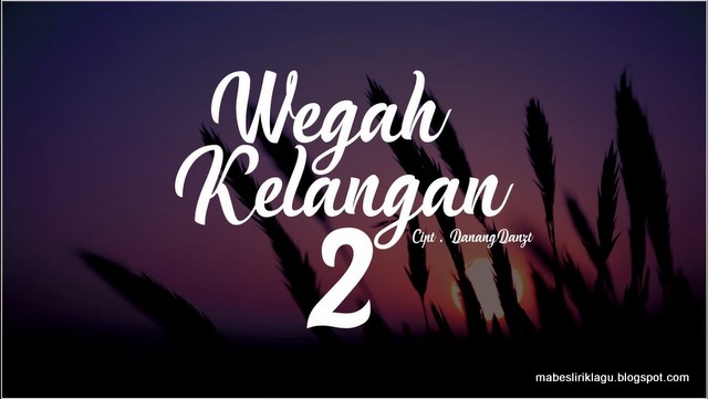 Lirik Lagu Wegah Kelangan 2 dan artinya