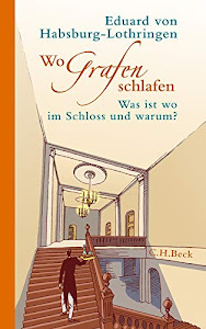 Wo Grafen schlafen: Was ist wo im Schloß und warum?