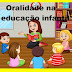 PRÁTICA PEDAGÓGICA:ORALIDADE EDUCAÇÃO INFANTIL