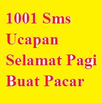 1001 Sms Ucapan Selamat  Pagi  Buat  Pacar  Kata Kata  SMS