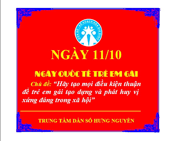 Chủ đề ngày Quốc tế trẻ em gái 11/10/2017: “Hãy tạo mọi điều kiện thuận lợi để trẻ em gái tạo dựng và phát huy vị thế xứng đáng trong xã hội”