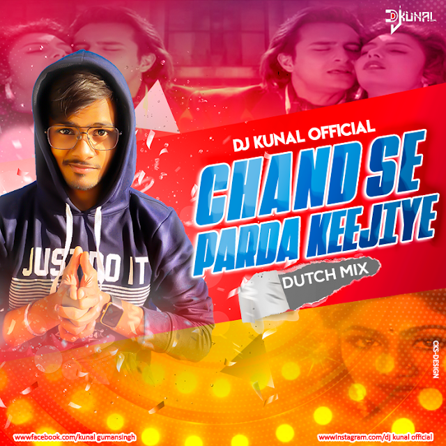 CHAND SE PARDA KEEJIYE (DUTCH MIX)DJ KUNAL OFFICIAL (CKS-DESIGN)