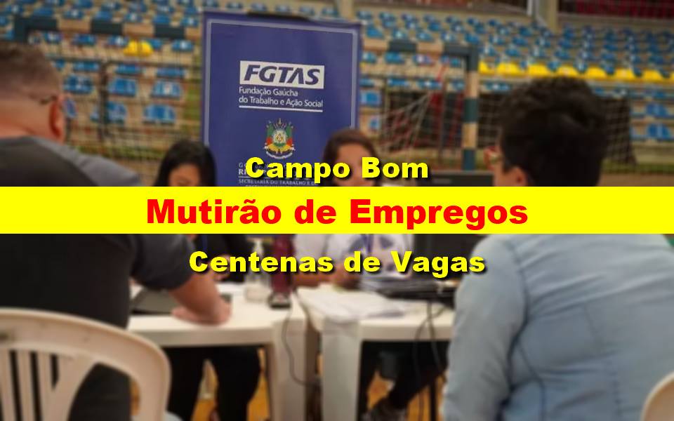 Mutirão de Empregos com mais de 100 vagas de emprego em Campo Bom