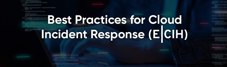 Best Practices for Cloud Incident Response (E|CIH)