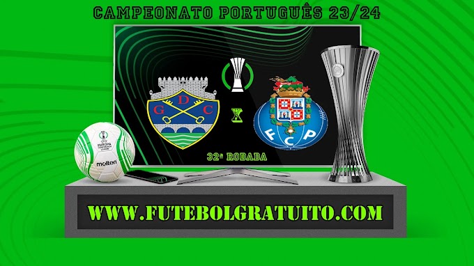 Assistir Chaves x Porto ao vivo online grátis 04/05/2024