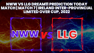 NWW vs LLG Dream11 Prediction Today Match | Match 7 | Ireland Inter-Provincial Limited Over Cup, 2022