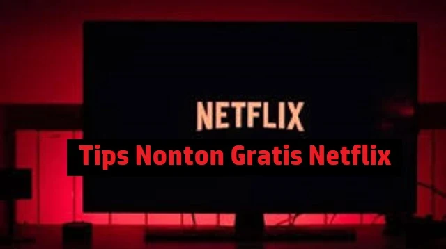 Cara Netflix Gratis