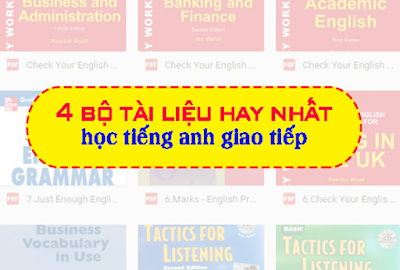 Tổng hợp 4 bộ tài liệu tiếng Anh giao tiếp hay nhất dành tặng mọi người