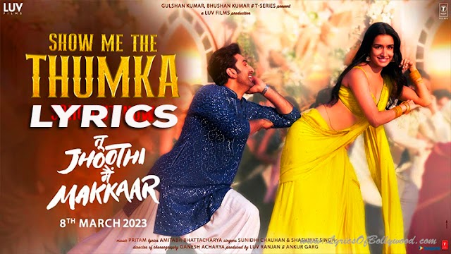 Show Me The Thumka Song Lyrics | Tu Jhoothi Main Makkaar | Ranbir Kapoor, Shraddha Kapoor | Pritam | Sunidhi Chauhan, Shashwat Singh | Amitabh Bhattacharya