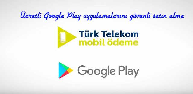 turk-telekom-mobil-odeme-ile-google-play-uygulamasi-satin-al