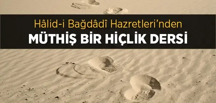 Halid-i Bağdadi Hazretleri'nden Müthiş Bir Hiçlik Dersi