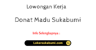 Walk In Interview Donat Madu Cabang Cibadak Sukabumi