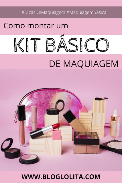 COMO MONTAR UM KIT BÁSICO DE MAQUIAGEM