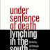 Under_Sentence_of_Death: Lynching in the South