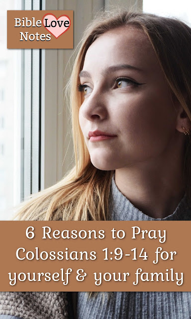 6 Reasons to Pray Colossians 1:9 - It's a fantastic Scripture to pray for yourself and others and this 1-minute devotion explains why.