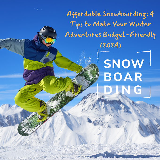 Affordable Snowboarding: Essential Tips for Budget-Friendly Ski Vacations (2024)