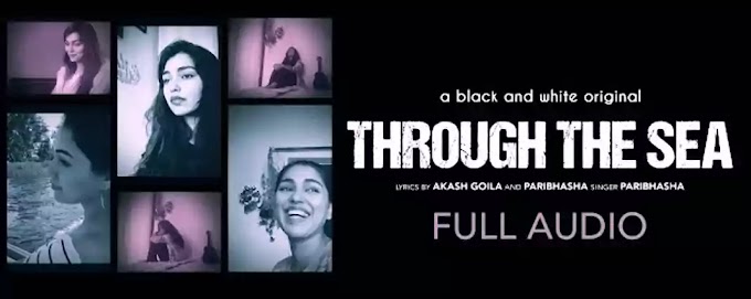 Through The Sea Lyrics - Paribhasa | Akash Goila | Raghav Kapoor