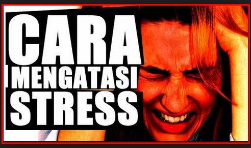 Cara Mengatasi Stress Kerja Berat Akibat Pikiran Yang Berlebihan