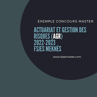 Exemple Concours Master Actuariat et Gestion des Risques 2022-2023 - Fsjes Meknès