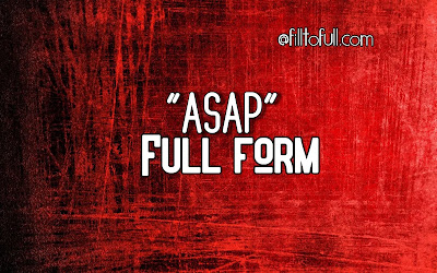 full form of ASAP - What is the full form of ASAP?