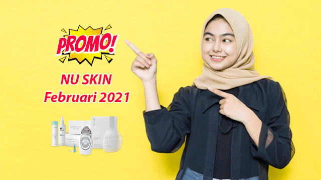 Promo Nu Skin Februari 2021 Terbaru