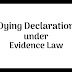 What is dying declaration || Evidentiary value of dying declaration.