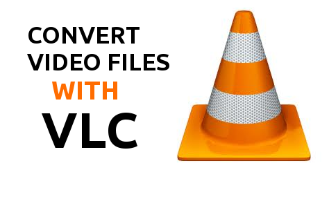 VLC Media Player - How to Convert Videos using VLC, tips and tricks, 