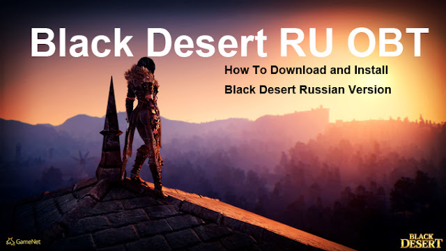 How To Download and Install Black Desert Russian Version