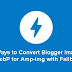 Easy Ways to Convert Blogger Images to WebP for Amp-img with Fallback