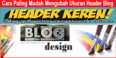 Cara Paling Mudah Mengubah Ukuran Header Blog