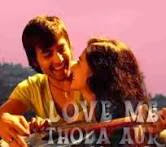 Love Me Thoda Aur Video Song Free Download
