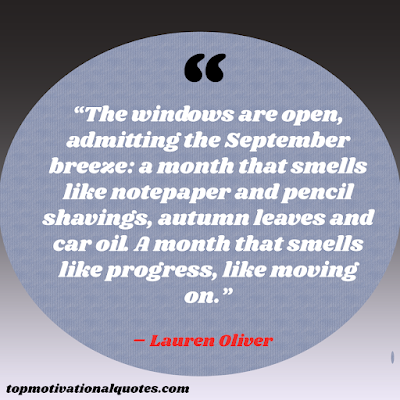 September Quotes : Top inspirational and motivational quotes for the month of September.